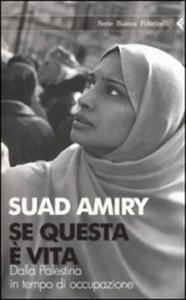 Suad Amiry - Se questa è vita. Dalla Palestina in tempo di occupazione (2005)